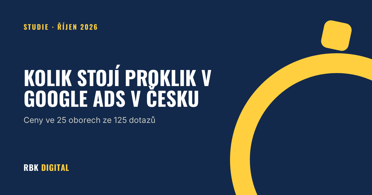 Studie RBK Digital: Kolik stojí proklik v Google Ads v Česku