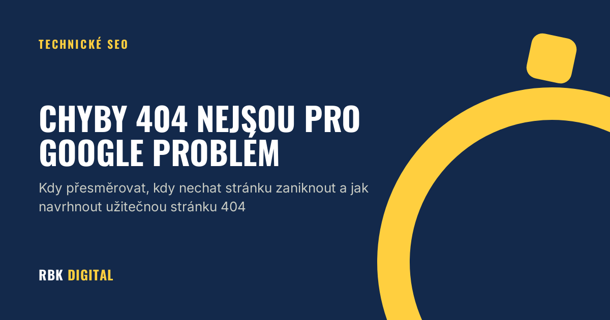 Titulní karta RBK Digital s nadpisem „Chyby 404 nejsou pro Google problém“ a podtitulkem o přesměrování a vlastní stránce 404